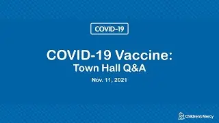 COVID-19 Vaccine Community Town Hall - Nov. 11