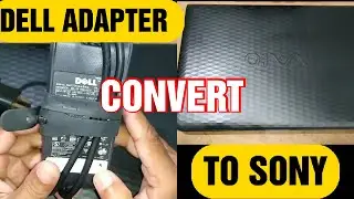 how to convert dell laptop adapter for Sony laptop I make sony laptop adapter using dell adapter