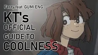【GUMI English】KT's OFFICIAL GUIDE TO COOLNESS【VOCALOID Original】