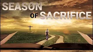 Season of Sacrifice: Sacrificing our Dignity (Sermon) | Pastor William Lewis | March 19, 2023