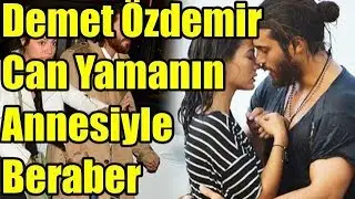 Demet Özdemir Can Yamanın Annesiyle beraber