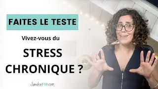 Vivez-vous du Stress Chronique ? Faites le Test !