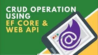 CRUD Operation Using Entity Framework and Web API with Blazor| BCL