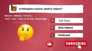 Harari Habosa Trivia: Test Your Food & Drink Knowledge!
