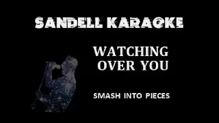 Smash into Pieces - Watching Over You [Karaoke]