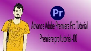 Advance Adobe Premiere Pro Bangla Tutorial-00