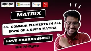46. Common elements in all rows of a given matrix | Matrix | Love Babbar 450 DSA | Brute to Optimal🔥