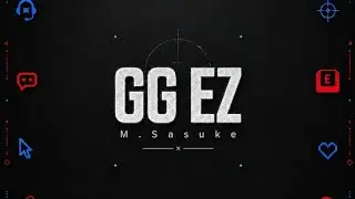 [1Hour] M.Sasuke - GG EZ | Eunho