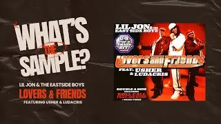 Lil Jon & The Eastside Boys - Lovers & Friends (What's The Sample) #whatsthesample