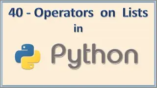 40 - How Lists behave with Operators in Python