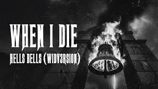 When I Die - Hells Bells [WIDV3RSION] Official Video Clip