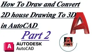 How To Draw and Convert 2D house Drawing To 3D in AutoCAD Part 2