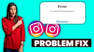 Instagram Invalid Parameters Problem |  Invalid Parameters Error Fix 2023 