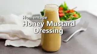 How to Make Homemade Honey Mustard Dressing