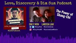 Love, Discovery & DIM SUM Podcast - The Power of Shang-Chi