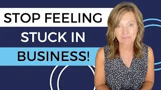 How to Get Unstuck in Business