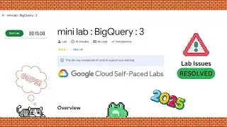 ✅️ mini lab : BigQuery : 3 || Lab issues Solved || Under Maintenance Lab 