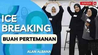 #icebreaking ke 129 BUAH PERTEMANAN - ALAN ALBANA