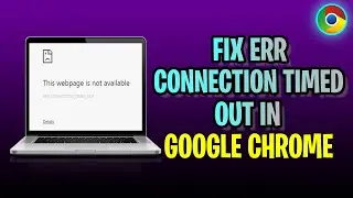 How To FIX Err Connection Timed Out In Google Chrome (2023 Update!)