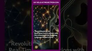 "Revolutionizing AI: Real-Time Talk with LSLM"