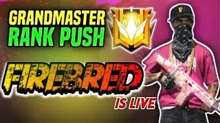 GRANDMASTER RANK PUSH || FIREBRED