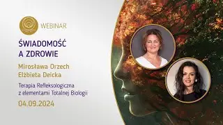 WEBINAR | Świadomość a zdrowie - Terapia Refleksologiczna z elementami Totalnej Biologii