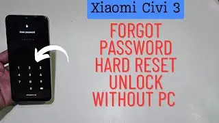 Xiaomi Civi 3 Forgot Password Unlock Hard Reset Without Pc