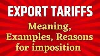 What are Export Tariffs with practical examples | How Tariffs work | Trade barriers | Export Tariffs