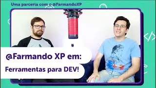 DICAS DE FERRAMENTAS QUE VÃO SALVAR A VIDA DO DEV [COM @FarmandoXP ]