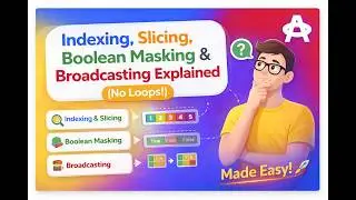 Indexing, Slicing, Boolean Masking & Broadcasting Explained (No Loops!)