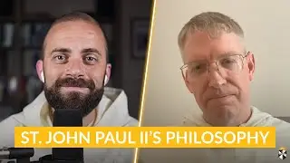 The Depth of St. John Paul II's Philosophy w/ Fr. Gregory Pine, O.P. & Fr. James Brent, O.P.