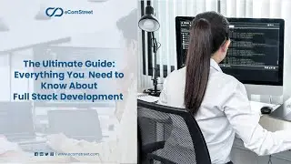 Everything You need to know About Full Stack Development