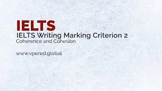 IELTS Writing: Coherence and Cohesion
