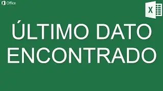 ÚLTIMO DATO ENCONTRADO EN EXCEL