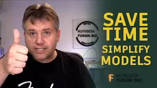 Fusion 360 — Save Time — Maybe Your models are too complex — Ask LarsLive