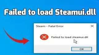 How to fix Steam Fatal Error Failed to load Steamui.dll