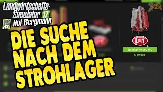 LS17 Hof Bergmann #03 - Die Suche nach dem Strohlager - Landwirtschaft Simulator 17 Let's Play