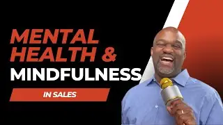 Selling Strategies: Mental Health & Mindfulness In Sales