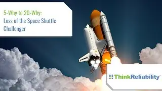 5-Why to a 20-Why: Loss of the Space Shuttle Challenger
