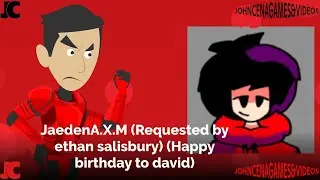 JaedenA.X.M (Requested by ethan salisbury) (Happy birthday to david)