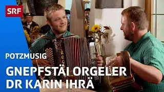 Gnepfstäi Orgeler: Dr Karin ihrä | Potzmusig | SRF