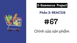 [#67] Chỉnh sửa sản phẩm | E-Commerce Project | MERN