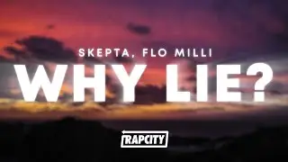Skepta, Flo Milli - Why Lie? (Lyrics)