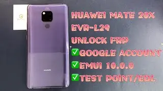 HUAWEI MATE 20X / EVR-L29 UNLOCK FRP｜EMUI 10.0.0｜GOOGLE ACCOUNT｜TEST POINT｜BY EFT PRO2