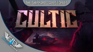 Cultic - The Shipyard - All Secrets