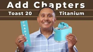 Toast Titanium 20: How to Burn a DVD with Chapters