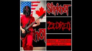Slipknot - Prosthetics (guitar cover)