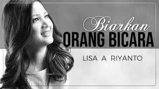 BIARKAN ORANG BICARA - LISA A RIYANTO