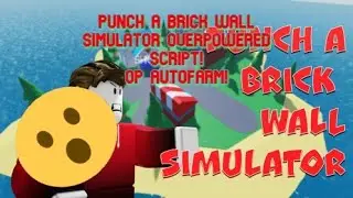 PUNCH A BRICK WALL SIMULATOR OVERPOWERED SCRIPT! OP AUTOFARM! REACH LEADERBOARD FAST! [WORKING 2022]