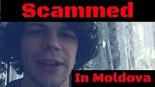 I Got Scammed... In Moldova 
